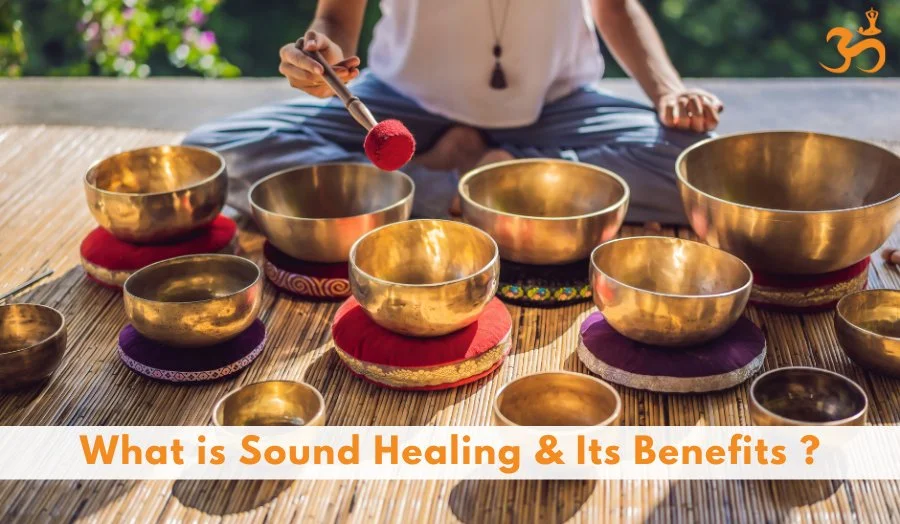 What is Sound Healing and Its Benefits ?